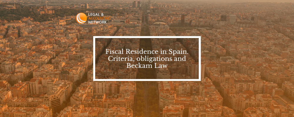 Fiscal Residence in Spain. Criteria, obligations and Beckam Law